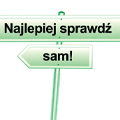 Najlepiej sprawd sam!