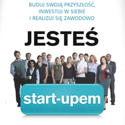 Jeste start-upem. Buduj swoj przyszo, inwestuj w siebie i realizuj si zawodowo